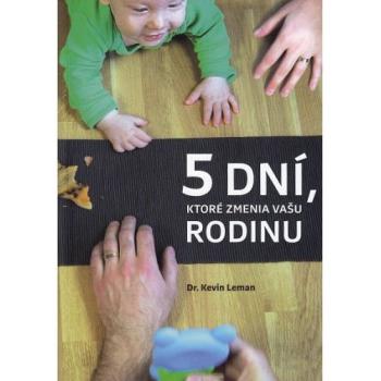 5 dní, ktoré zmenia vašu rodinu - Kevin Leman