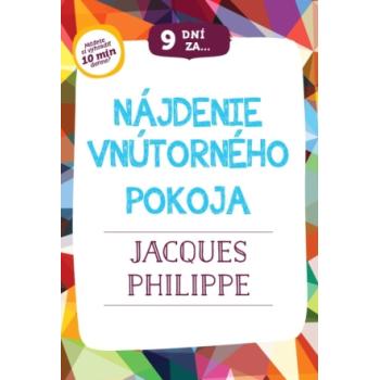 9 dní za nájdenie vnútorného pokoja - Jacques Philippe