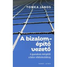 A bizalomépítő vezető - Tomka János