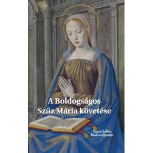 A Boldogságos Szűz Mária követése - Kempis Tamás