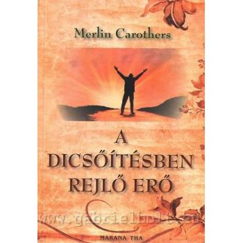 A dicsőítésben rejlő erő - Merlin Carothers
