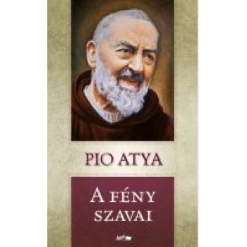 A fény szavai - Pio atya