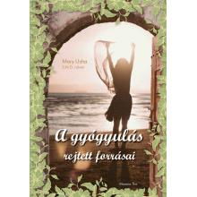A gyógyulás rejtett forrásai - Mary Usha nővér