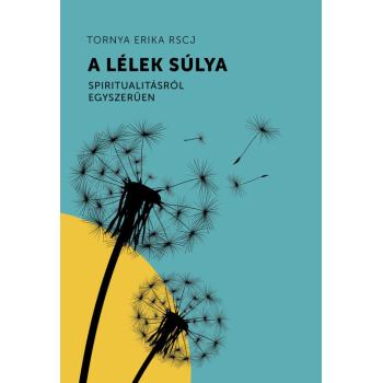 A lélek súlya - Tornya Erika RSCJ