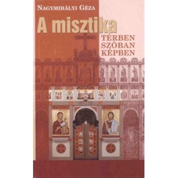 A misztika térben, szóban, képben - Nagymihályi Géza