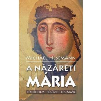 A Názáreti Mária - Michael Hesemann