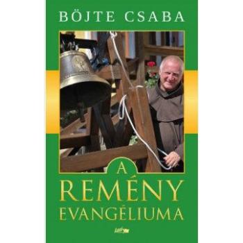 A remény evangéliuma - Böjte Csaba