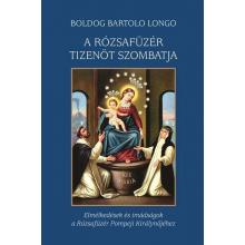 A Rózsafüzér tizenöt szombatja - Boldog Bartolo Longo