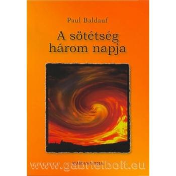 A sötétség három napja - Paul Baldauf