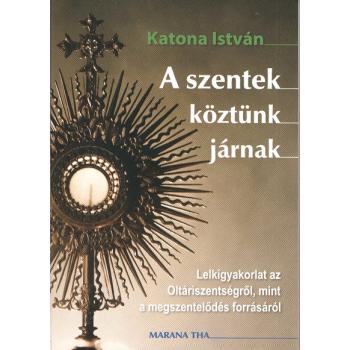 A szentek köztünk járnak - Katona István
