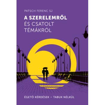 A szerelemről és csatolt témákról - Patsch Ferenc SJ