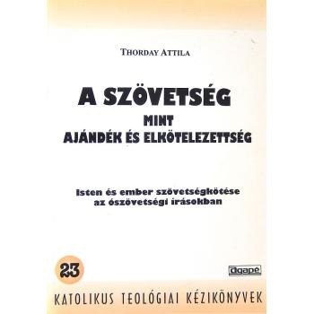 A szövetség mint ajándék és elkötelezettség - Thorday Attila