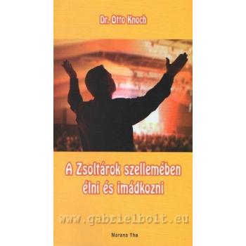A zsoltárok szellemében élni és imádkozni - Dr. Otto Knoch