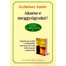 Akarsz-e meggyógyulni? - Gyökössy Endre