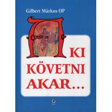 Aki követni akar… - Gilbert Márkus