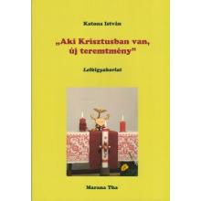 Aki Krisztusban van, új teremtmény - Katona István