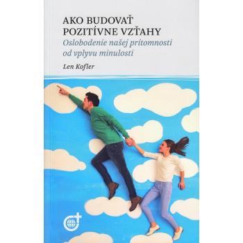 Ako budovať pozitívne vzťahy - Len Kofler