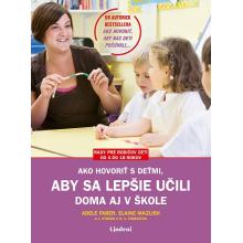 Ako hovoriť s deťmi, aby sa lepšie učili - Adele Faber, Elaine Mazlish