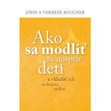 Ako sa modliť za dospelé deti - John a Therese Boucher