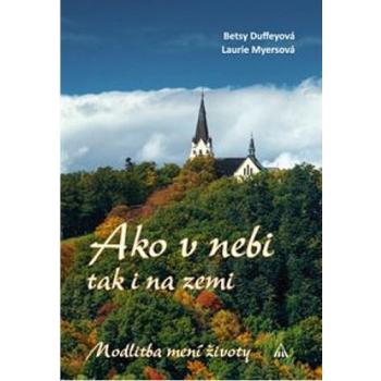 Ako v nebi, tak i na zemi - Betsy Duffeyová, Laurie Mysrsová