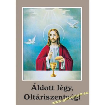 Áldott légy, Oltáriszentség!