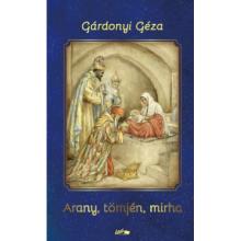 Arany, tömjén, mirha - Gárdonyi Géza