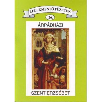 Árpádházi Szent Erzsébet - imafüzet