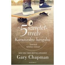 Az 5 szeretetnyelv: Kamaszokra hangolva - Gary Chapman
