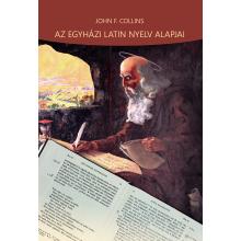 Az egyházi latin nyelv alapjai - John F. Collins