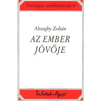Az ember jövője - Alszeghy Zoltán