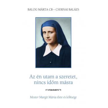 Az én utam a szeretet, nincs időm másra