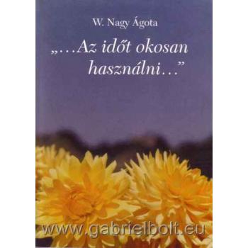 ... az időt okosan használni - W. Nagy Ágota