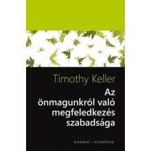 Az önmagunkról való megfeledkezés szabadsága - Timothy Keller