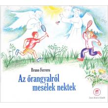 Az őrangyalról mesélek nektek - Bruno Ferrero