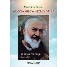 Az örök életre vezető hét út - Matthias Dippel