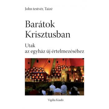 Barátok Krisztusban - John testvér, Taizé