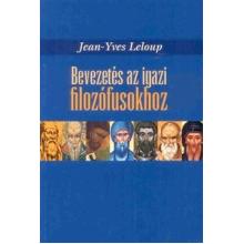 Bevezetés az igazi filozófusokhoz - Jean-Yves Leloup