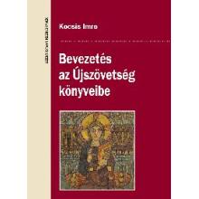 Bevezetés az Újszövetség könyveibe - Kocsis Imre