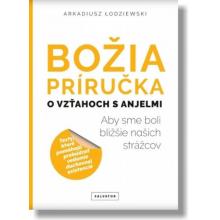 Božia príručka, o vzťahoch s anjelmi - Arkadiusz Łodziewski