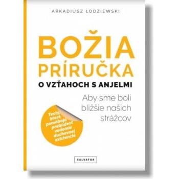 Božia príručka, o vzťahoch s anjelmi - Arkadiusz Łodziewski