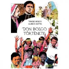 Don Bosco története -Teresio Bosco - Alarci Gattia