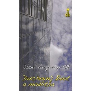 Duchovný život a modlitba - Augustyn Józef SJ