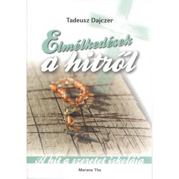 Elmélkedések a hitről - Tadeusz Dajczer