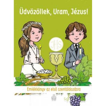 Emlékkönyv az első szentáldozásra - Üdvözöllek, Uram, Jézus!