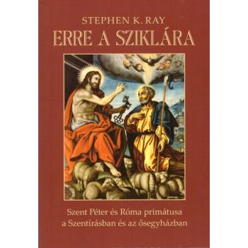 Erre a sziklára - Stephen K. Ray