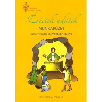 Értetek adatik - munkafüzet - Szentségek felvételének éve
