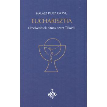 Eucharisztia - Halász Piusz O.Cist