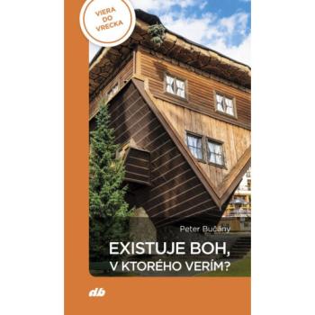 Existuje Boh, v ktorého verím? - Peter Bučány