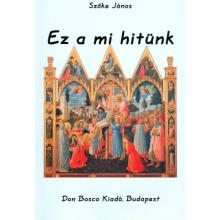 Ez a mi hitünk - Szőke János