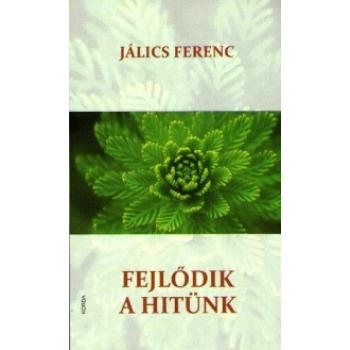 Fejlődik a hitünk - Jálics Ferenc